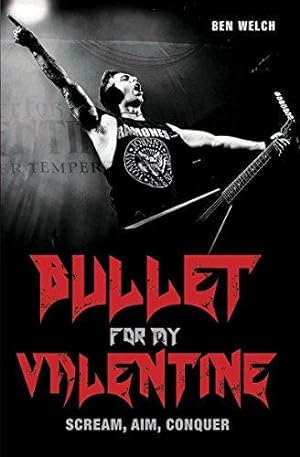 Bild des Verkufers fr Bullet for My Valentine: Scream, Aim, Conquer zum Verkauf von WeBuyBooks