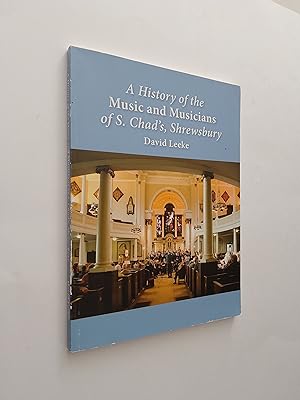 A History of the Music and Musicians of S. Chad's, Shrewsbury