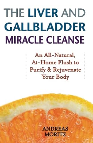 Bild des Verkufers fr The Liver and Gallbladder Miracle Cleanse: An All-Natural, At-Home Flush to Purify and Rejuvenate Your Body zum Verkauf von -OnTimeBooks-
