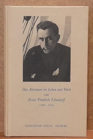 Seller image for Das Abenteuer im Leben und Werk von Ernst Friedrich Lhndorff (1899-1976) for sale by ANTIQUARIAT H. EPPLER