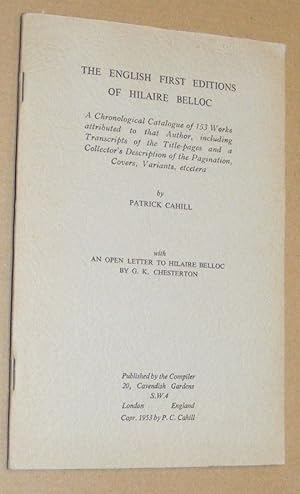 The English First Editions of Hilaire Belloc. A chronological catalogue of 153 works attributed t...
