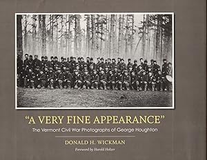 Bild des Verkufers fr A Very Fine Appearance": The Vermont Civil War Photographs of George Houghton zum Verkauf von Wickham Books South