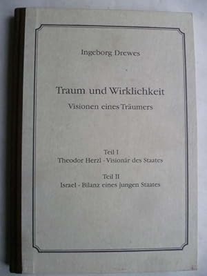 Traum und Wirklichkeit - Visionen eines Träumers. Teil I Theodor Herzl - Visionär des Staates - T...