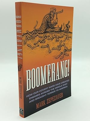 BOOMERANG! How Our Covert Wars Have Created Enemies Across the Middle East and Brought Terror to ...