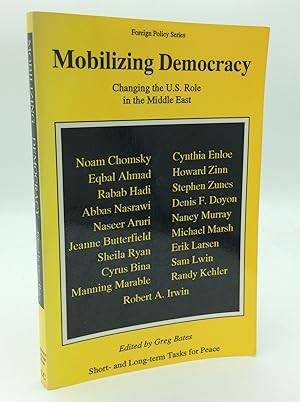MOBILIZING DEMOCRACY: Changing the U.S. Role in the Middle East