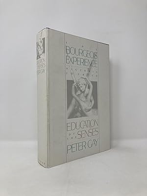 Seller image for The Bourgeois Experience: Victoria to Freud Volume 1: Education of the Senses for sale by Southampton Books