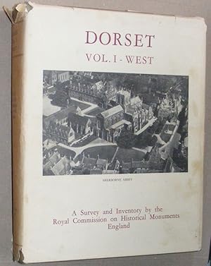 An Inventory of the Historical Monuments in the County of Dorset Volume I ; West Dorset
