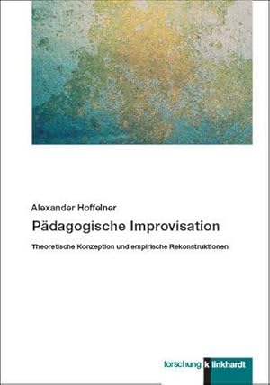 Imagen del vendedor de P�dagogische Improvisation : Theoretische Konzeption und empirische Rekonstruktionen a la venta por AHA-BUCH GmbH