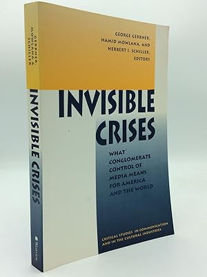 Immagine del venditore per INVISIBLE CRISES: What Conglomerate Control of Media Means for America and the World venduto da Kubik Fine Books Ltd., ABAA