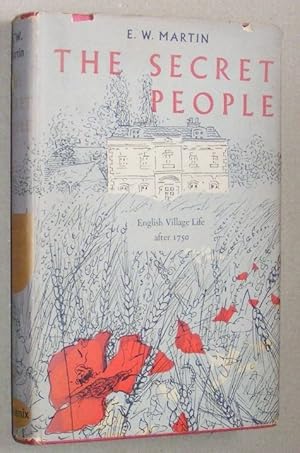 Image du vendeur pour The Secret People : English village life after 1750. Being an account of English village people, their lives, work and development through a period of two hundred years mis en vente par Nigel Smith Books
