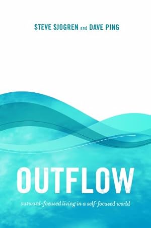 Imagen del vendedor de Outflow: outward-focused living in a self-focused world a la venta por -OnTimeBooks-