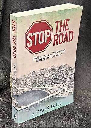 Stop the Road Stories from the Trenches of Baltimore's Road Wars