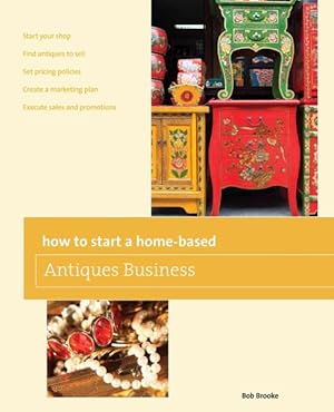 Image du vendeur pour How to Start a Home-Based Antiques Business mis en vente par GreatBookPrices