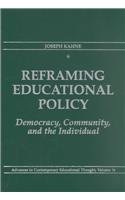 Seller image for Reframing Educational Policy: Democracy, Community, and the Individual (Advances in Contemporary Educational Thought Series) for sale by -OnTimeBooks-
