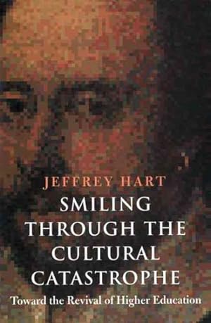 Image du vendeur pour Smiling Through the Cultural Catastrophe : Toward the Revival of Higher Education mis en vente par GreatBookPrices