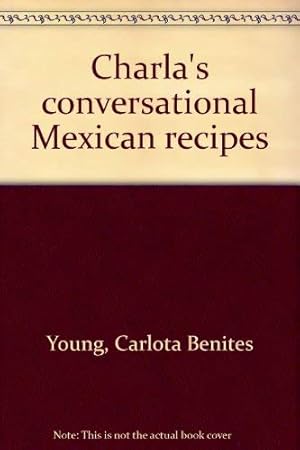 Seller image for Charla's conversational Mexican recipes for sale by -OnTimeBooks-