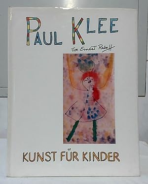 Seller image for Paul Klee. Ernest Raboff. [Aus d. Amerikan. bertr. von Klaus E. R. Lindemann u. William H. McDonald] / Kunst fr Kinder. for sale by Ralf Bnschen