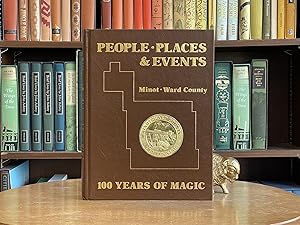 People-Places and Events Minot-Ward County; Bridging the Century 100 Years of Magic