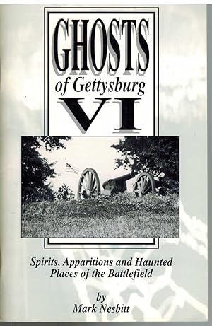 Bild des Verkufers fr GHOSTS OF GETTYSBURG VI Spirits, Apparitions and Haunted Places on the Battlefield zum Verkauf von The Avocado Pit