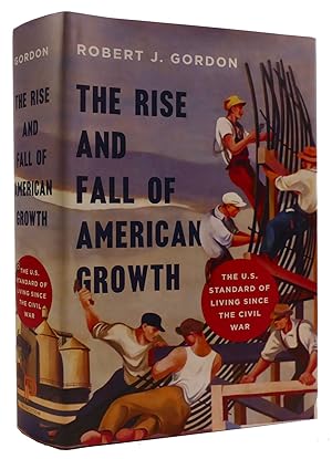 Imagen del vendedor de THE RISE AND FALL OF AMERICAN GROWTH: THE U.S. STANDARD OF LIVING SINCE THE CIVIL WAR a la venta por Rare Book Cellar