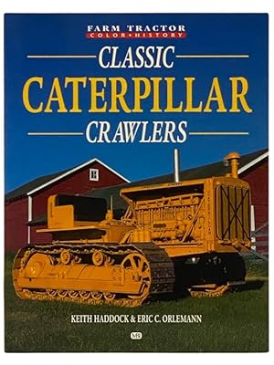 Seller image for Classic Caterpillar Crawlers (Farm Tractor Color History) for sale by Yesterday's Muse, ABAA, ILAB, IOBA