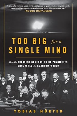 Bild des Verkufers fr Too Big for a Single Mind : How the Greatest Generation of Physicists Uncovered the Quantum World zum Verkauf von GreatBookPrices