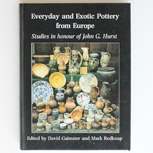 Everyday and Exotic Pottery from Europe: Studies in Honour of John G.Hurst: No. 23 (Oxbow Monogra...