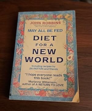 Seller image for May All Be Fed: 'a Diet For A New World : Including Recipes By Jia Patton And Friends for sale by Alicesrestraunt