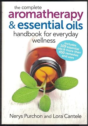 THE COMPLETE AROMATHERAPY & ESSENTIAL OILS Handbook for Everyday Wellness.