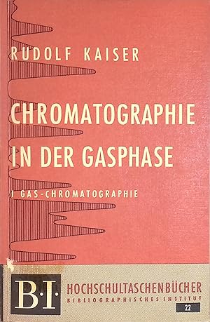 Chromatographie in der Gasphase, 1: Gas- Chromatographie. BI Hochschultaschenbücher Bd. 22