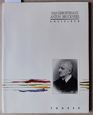 Bild des Verkufers fr Das Geburtshaus Anton Bruckners - Ansfelden. Fhrer. = Kataloge des O. Landesmuseums, Neue Folge Nr. 18. zum Verkauf von Versandantiquariat Kerstin Daras