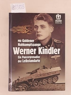 Bild des Verkufers fr Werner Kindler : mit goldener Nahkampfspange : ein Panzergrenadier der Leibstandarte zum Verkauf von Versand-Antiquariat Konrad von Agris e.K.