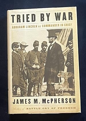 Immagine del venditore per Tried By War: Abraham Lincoln As Commander In Chief venduto da Courtside Books