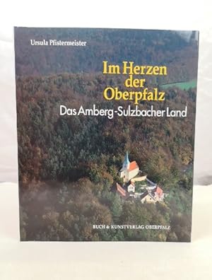 Bild des Verkufers fr Im Herzen der Oberpfalz. Das Amberg-Sulzbacher Land. zum Verkauf von Antiquariat Bler