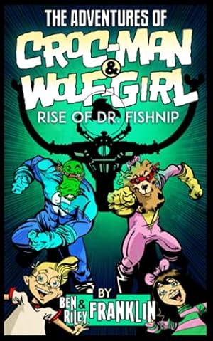 Image du vendeur pour The Adventures of Croc-Man and Wolf-Girl: Rise of Dr. Fishnip mis en vente par WeBuyBooks 2