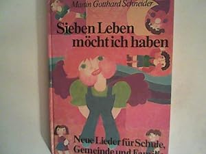 Seller image for sieben Leben mcht ich haben - Neue Lieder fr Schule, Gemeinde und Familie for sale by ANTIQUARIAT FRDEBUCH Inh.Michael Simon