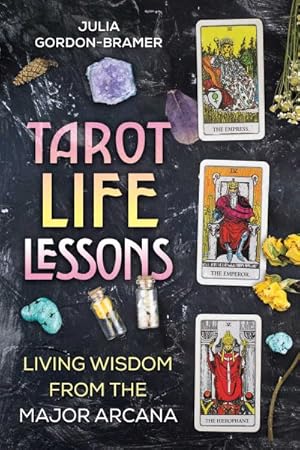 Bild des Verkufers fr Tarot Life Lessons : Living Wisdom from the Major Arcana zum Verkauf von GreatBookPrices