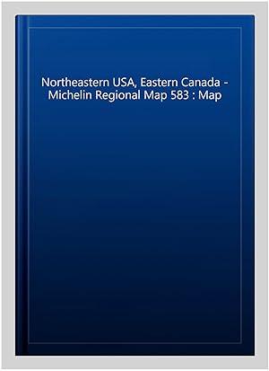 Image du vendeur pour Northeastern USA, Eastern Canada - Michelin Regional Map 583 : Map -Language: spanish mis en vente par GreatBookPrices