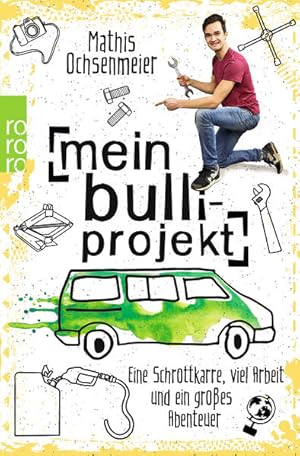 Mein Bulli-Projekt Eine Schrottkarre, viel Arbeit und ein großes Abenteuer