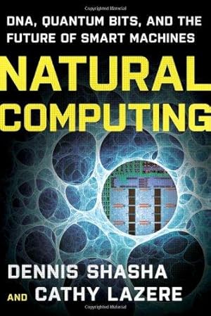 Seller image for Natural Computing DNA, Quantum Bits, and the Future of Smart Machines for sale by WeBuyBooks 2