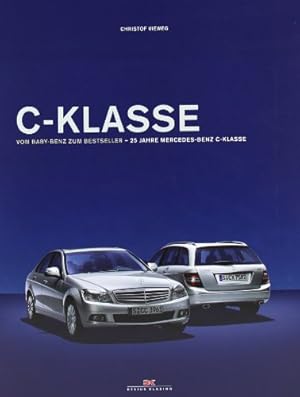 C-Klasse Vom Baby-Benz zum Bestseller - 25 Jahre Mercedes-Benz C-Klasse