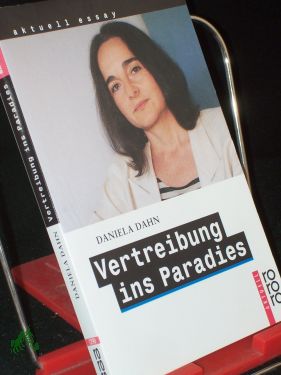 Bild des Verkufers fr Vertreibung ins Paradies : unzeitgeme Texte zur Zeit / Daniela Dahn zum Verkauf von Antiquariat Artemis Lorenz & Lorenz GbR
