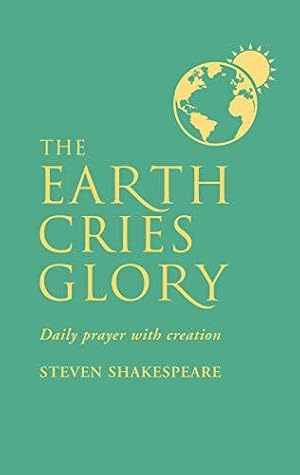 Immagine del venditore per The Earth Cries Glory: Daily Prayer with Creation venduto da WeBuyBooks