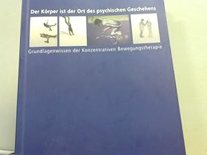 Bild des Verkufers fr Der Krper ist der Ort des psychischen Geschehens : Grundlagenwissen der konzentrativen Bewegungstherapie. hrsg. von Sylvia Cserny und Christa Paluselli zum Verkauf von BuchKaffee Vividus e.K.