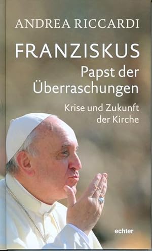 Seller image for Franziskus - Papst der berraschungen: Krise und Zukunft der Kirche for sale by Versandantiquariat Felix Mcke