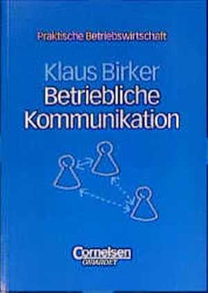 Bild des Verkufers fr Praktische Betriebswirtschaft: Betriebliche Kommunikation zum Verkauf von Versandantiquariat Felix Mcke