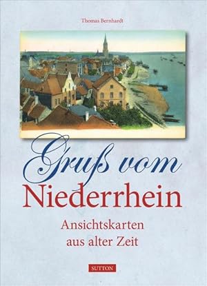 Bild des Verkufers fr Gru vom Niederrhein: Ansichtskarten aus alter Zeit (Archivbilder) zum Verkauf von Versandantiquariat Felix Mcke