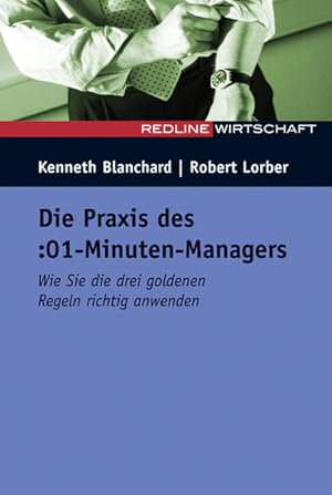 Seller image for Die Praxis des :01-Minuten-Managers. Wie Sie die drei goldenen Regeln richtig anwenden for sale by Versandantiquariat Felix Mcke