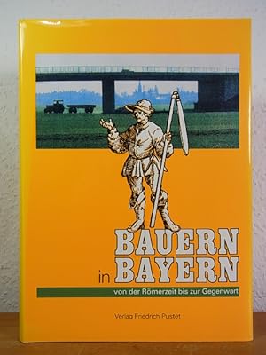 Bild des Verkufers fr Bauern in Bayern. Von der Rmerzeit bis zur Gegenwart zum Verkauf von Antiquariat Weber
