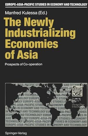 Bild des Verkufers fr The Newly Industrializing Economies of Asia. Prospects of Co-operation. (=Europe-Asia-Pacific Studies in Economy and Technology). zum Verkauf von Antiquariat Thomas Haker GmbH & Co. KG